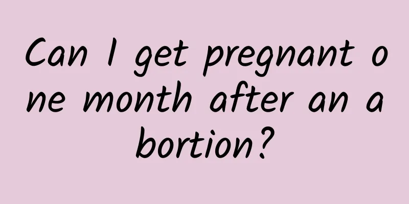 Can I get pregnant one month after an abortion?