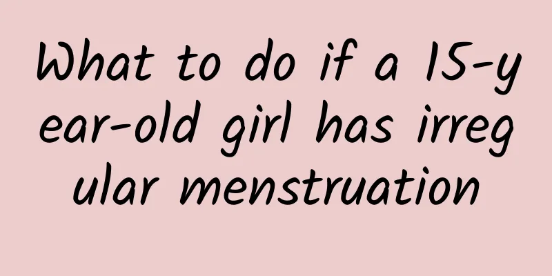 What to do if a 15-year-old girl has irregular menstruation