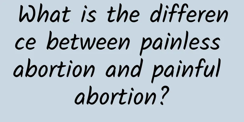 What is the difference between painless abortion and painful abortion?