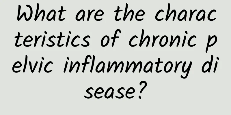What are the characteristics of chronic pelvic inflammatory disease?