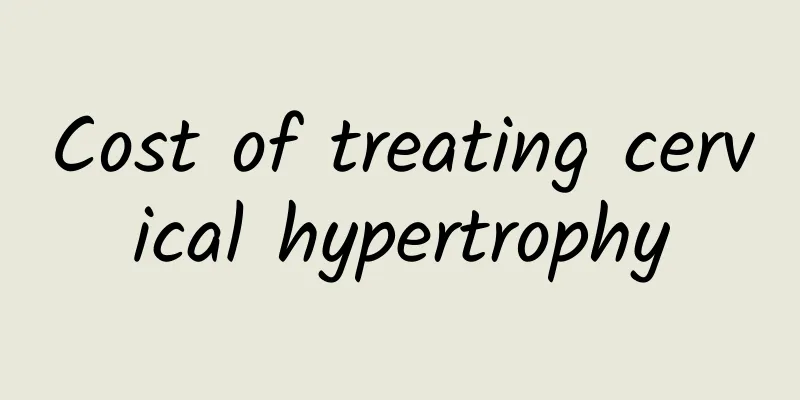 Cost of treating cervical hypertrophy