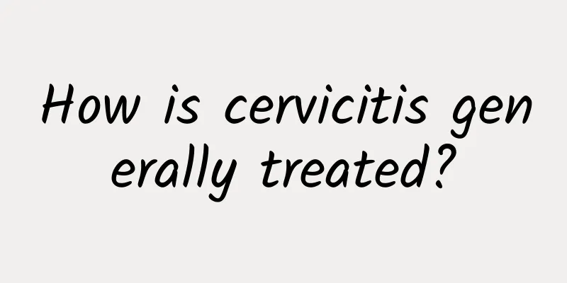 How is cervicitis generally treated?