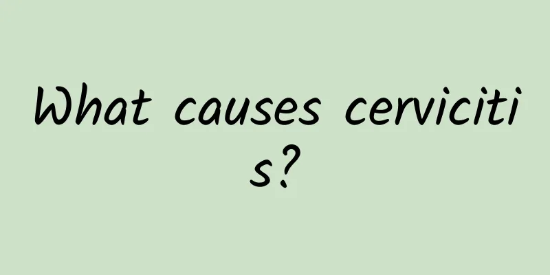 What causes cervicitis?
