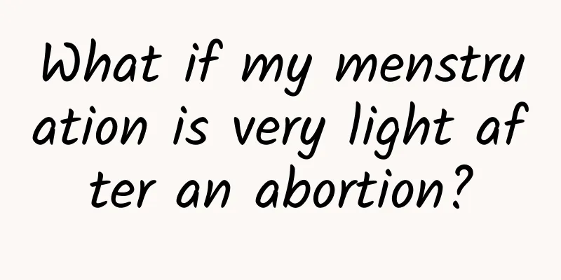 What if my menstruation is very light after an abortion?