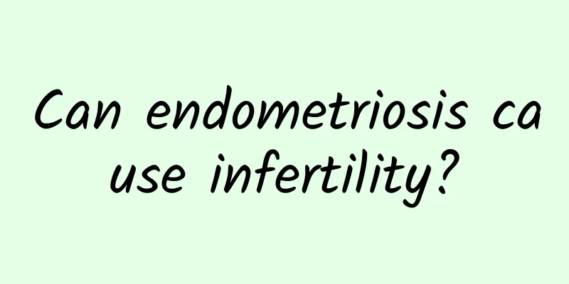 Can endometriosis cause infertility?