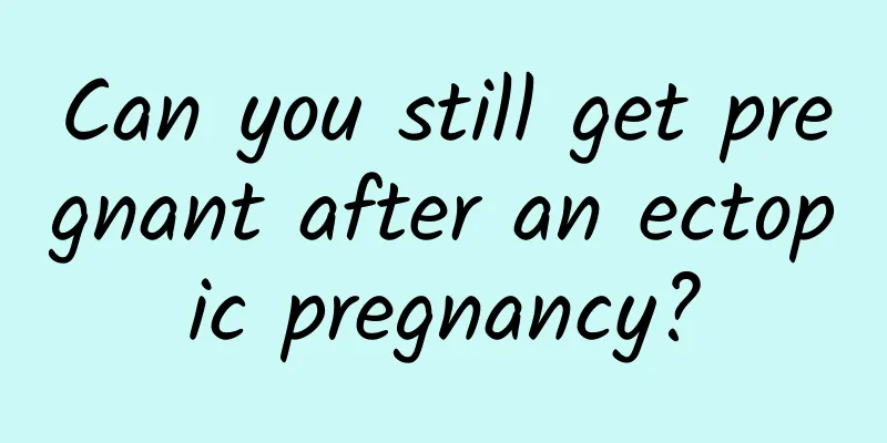 Can you still get pregnant after an ectopic pregnancy?