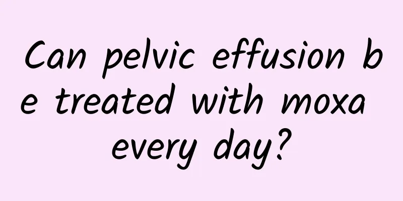 Can pelvic effusion be treated with moxa every day?