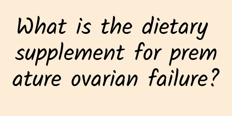 What is the dietary supplement for premature ovarian failure?