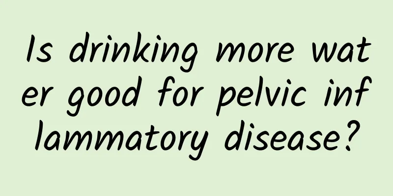 Is drinking more water good for pelvic inflammatory disease?