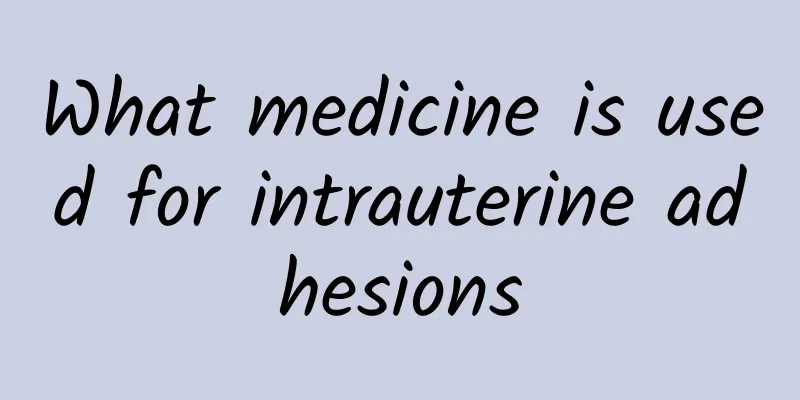 What medicine is used for intrauterine adhesions