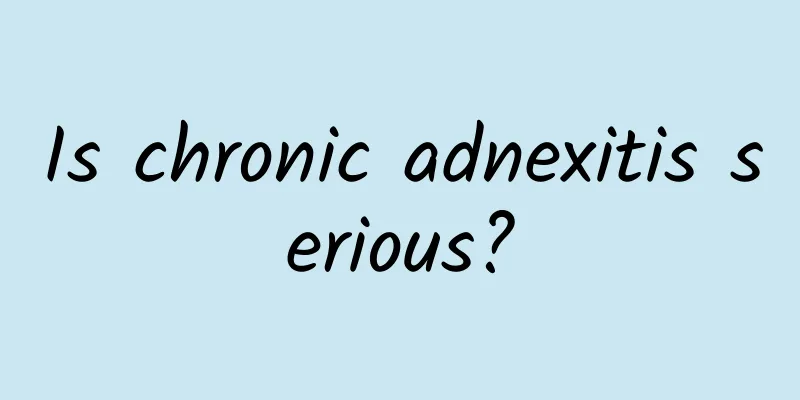 Is chronic adnexitis serious?
