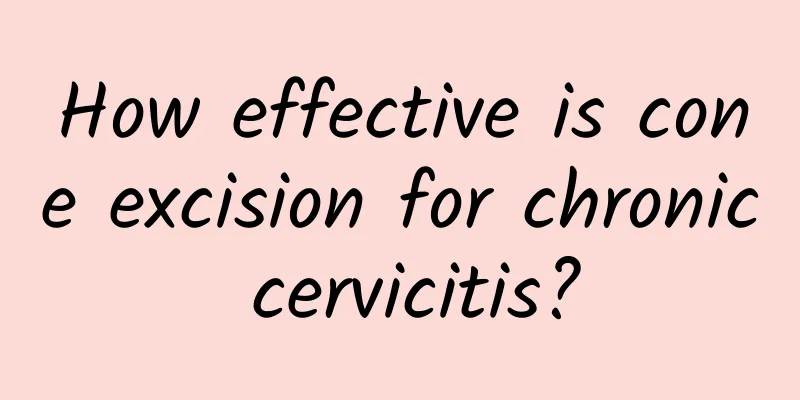 How effective is cone excision for chronic cervicitis?