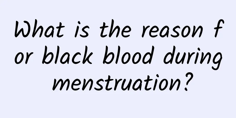 What is the reason for black blood during menstruation?