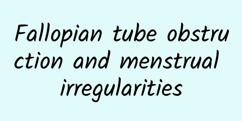 Fallopian tube obstruction and menstrual irregularities