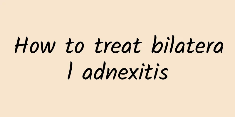 How to treat bilateral adnexitis