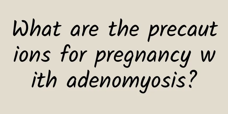 What are the precautions for pregnancy with adenomyosis?