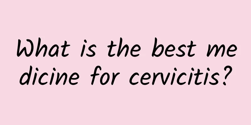 What is the best medicine for cervicitis?
