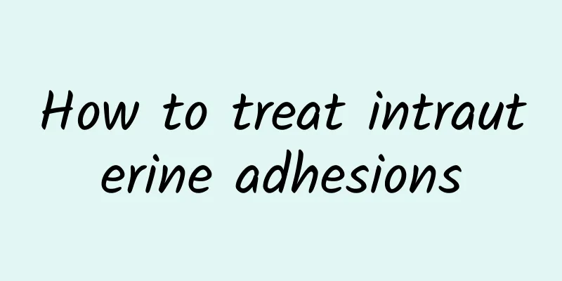 How to treat intrauterine adhesions