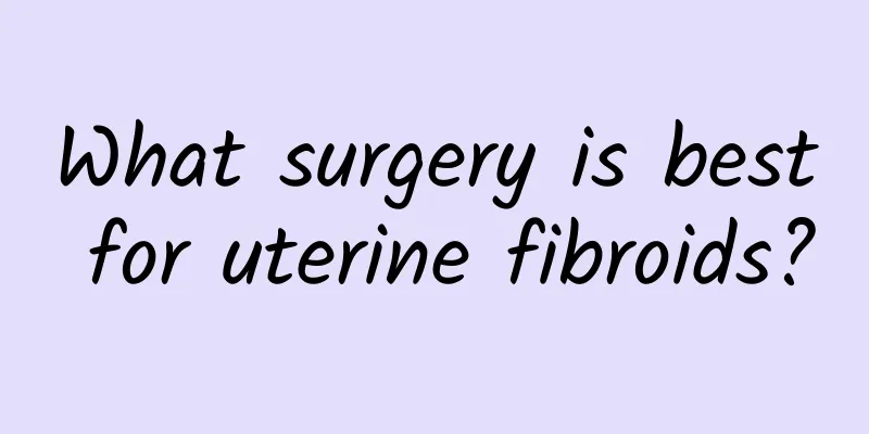 What surgery is best for uterine fibroids?