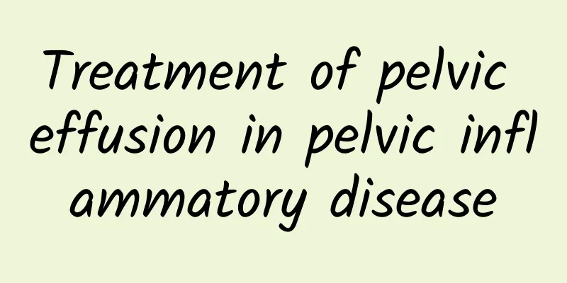 Treatment of pelvic effusion in pelvic inflammatory disease