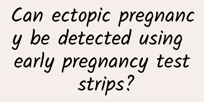 Can ectopic pregnancy be detected using early pregnancy test strips?