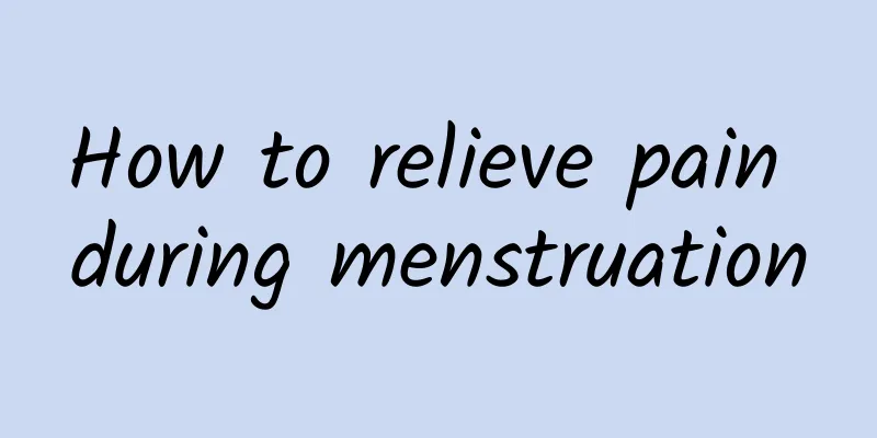 How to relieve pain during menstruation