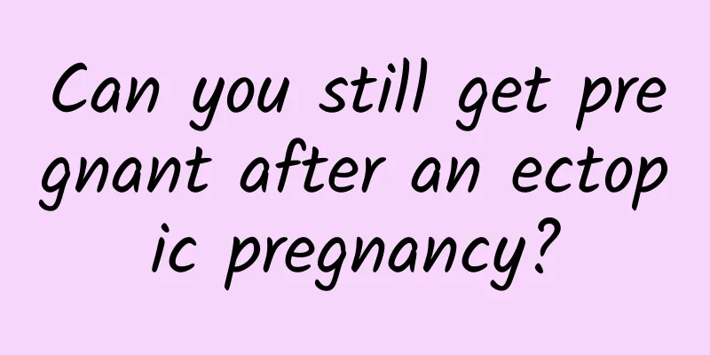 Can you still get pregnant after an ectopic pregnancy?