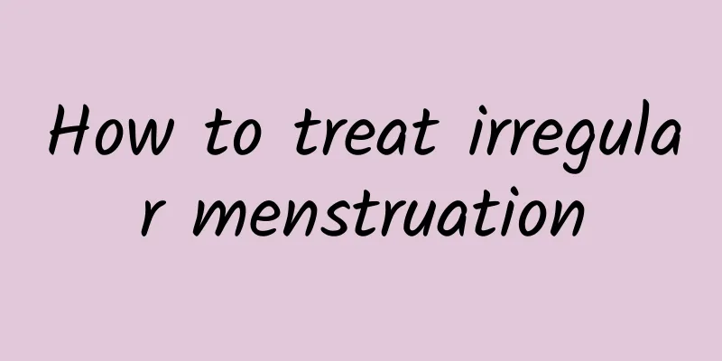 How to treat irregular menstruation