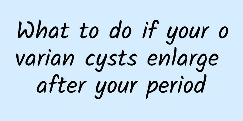 What to do if your ovarian cysts enlarge after your period