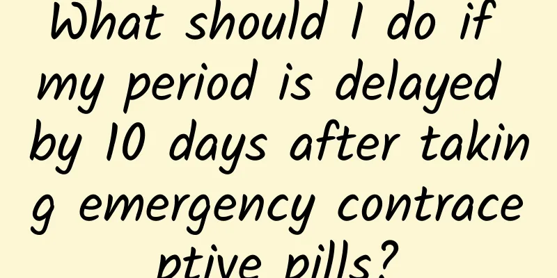 What should I do if my period is delayed by 10 days after taking emergency contraceptive pills?