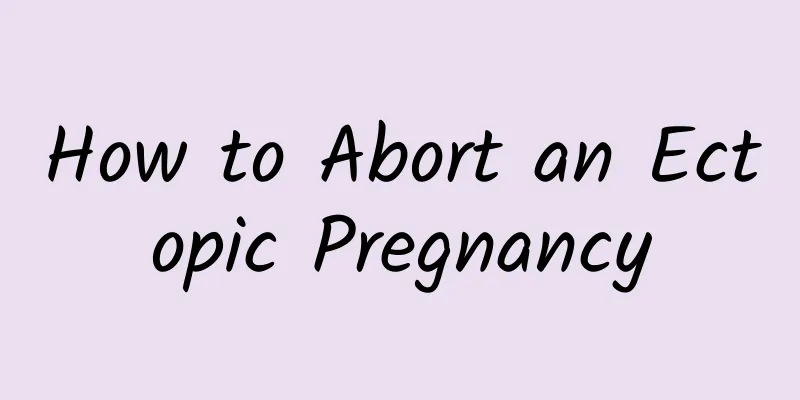 How to Abort an Ectopic Pregnancy