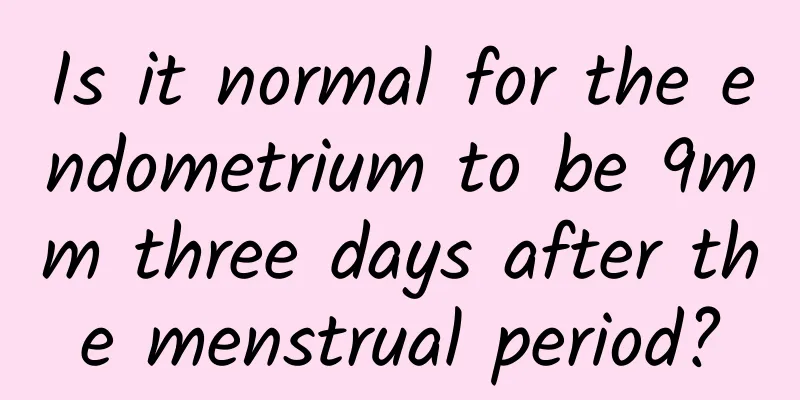 Is it normal for the endometrium to be 9mm three days after the menstrual period?
