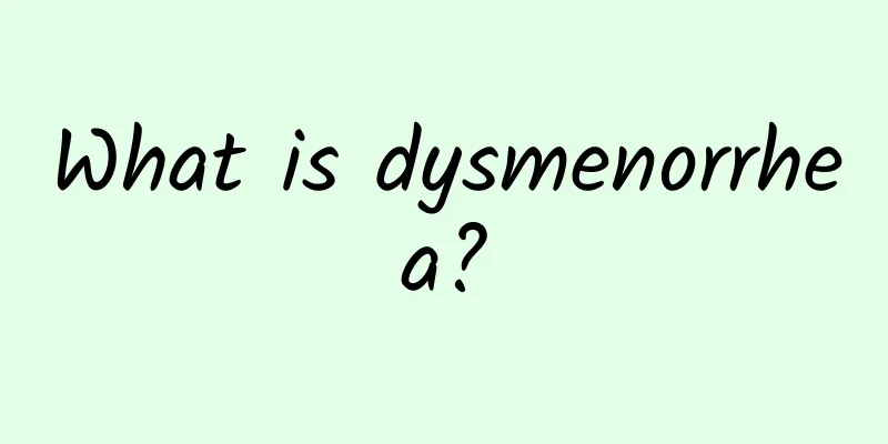 What is dysmenorrhea?
