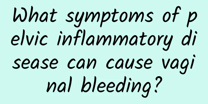What symptoms of pelvic inflammatory disease can cause vaginal bleeding?