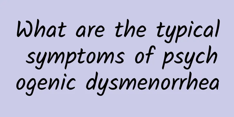 What are the typical symptoms of psychogenic dysmenorrhea