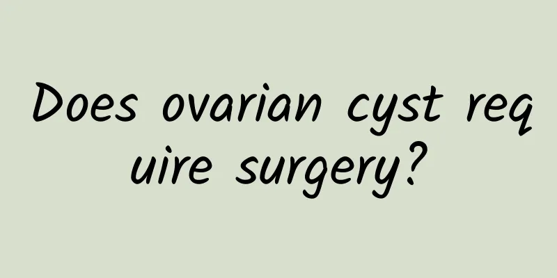 Does ovarian cyst require surgery?