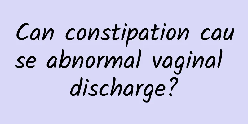 Can constipation cause abnormal vaginal discharge?