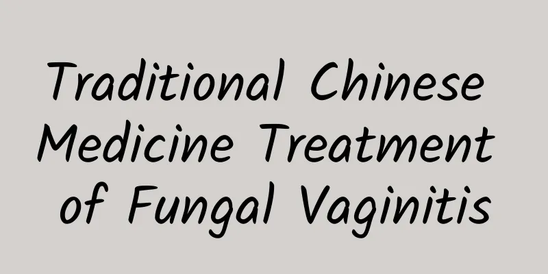 Traditional Chinese Medicine Treatment of Fungal Vaginitis