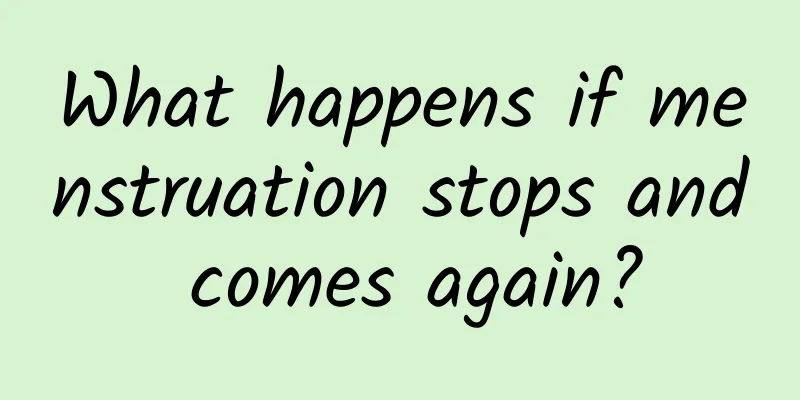 What happens if menstruation stops and comes again?