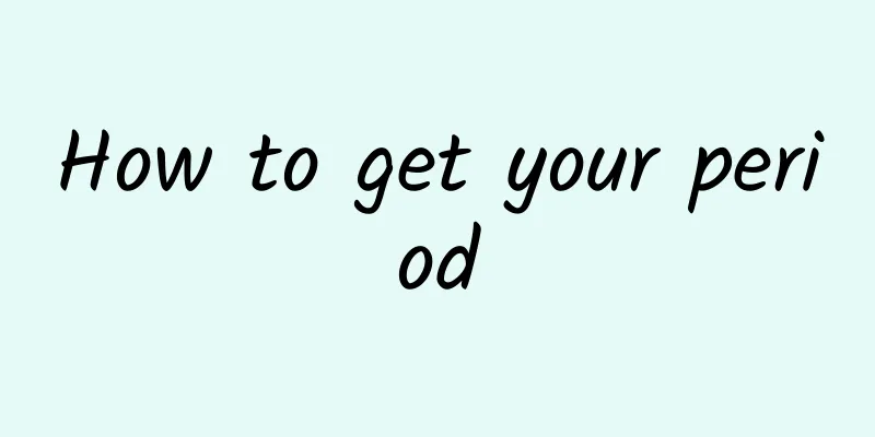 How to get your period