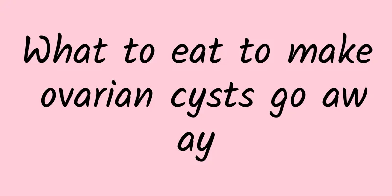 What to eat to make ovarian cysts go away
