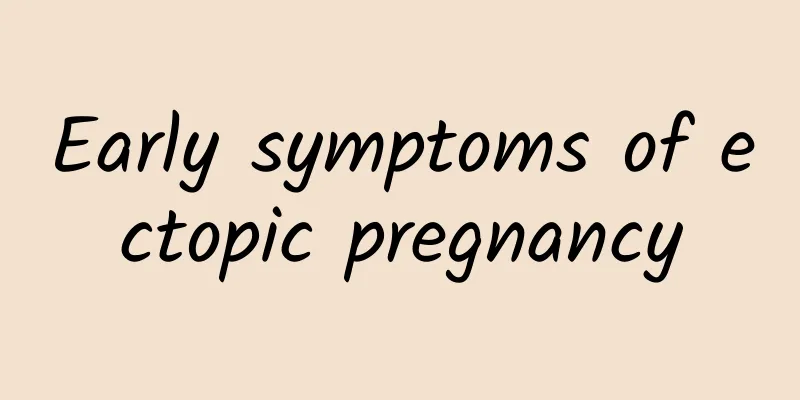 Early symptoms of ectopic pregnancy