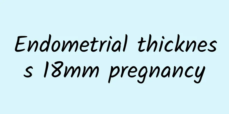 Endometrial thickness 18mm pregnancy
