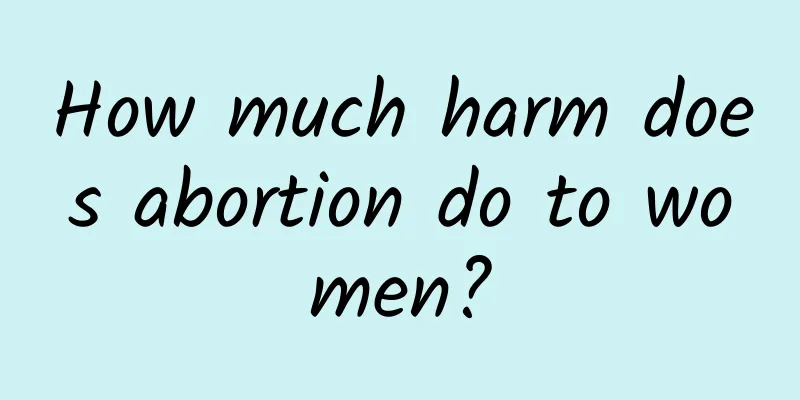 How much harm does abortion do to women?