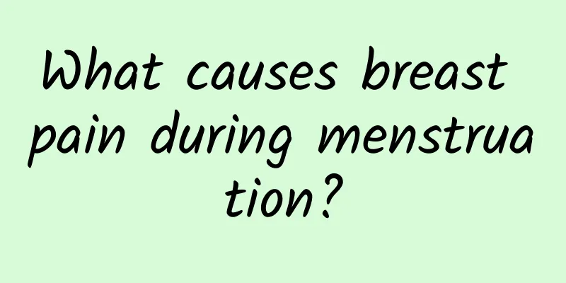 What causes breast pain during menstruation?