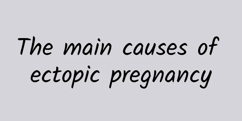 The main causes of ectopic pregnancy