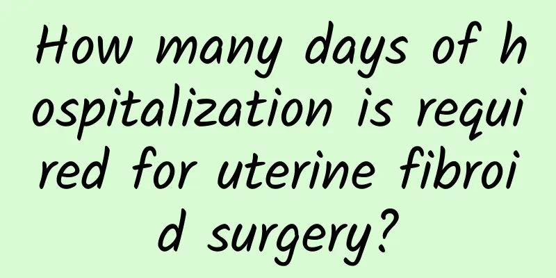 How many days of hospitalization is required for uterine fibroid surgery?