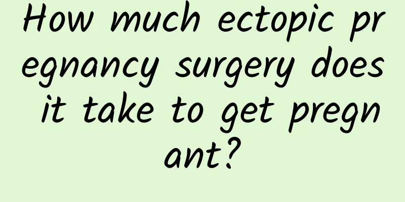 How much ectopic pregnancy surgery does it take to get pregnant?
