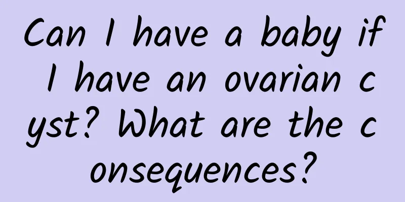 Can I have a baby if I have an ovarian cyst? What are the consequences?