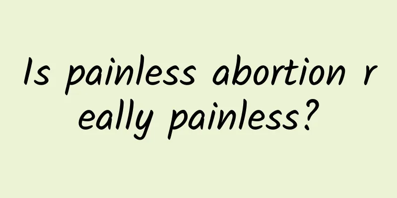 Is painless abortion really painless?